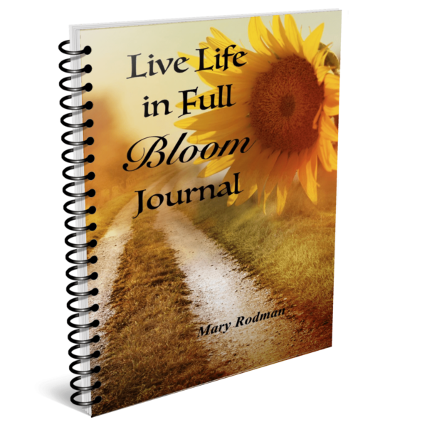 Live Life in Full Bloom Journal by Mary Rodman