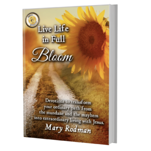 Live Life in Full Bloom devotional by award winning author Mary Rodman